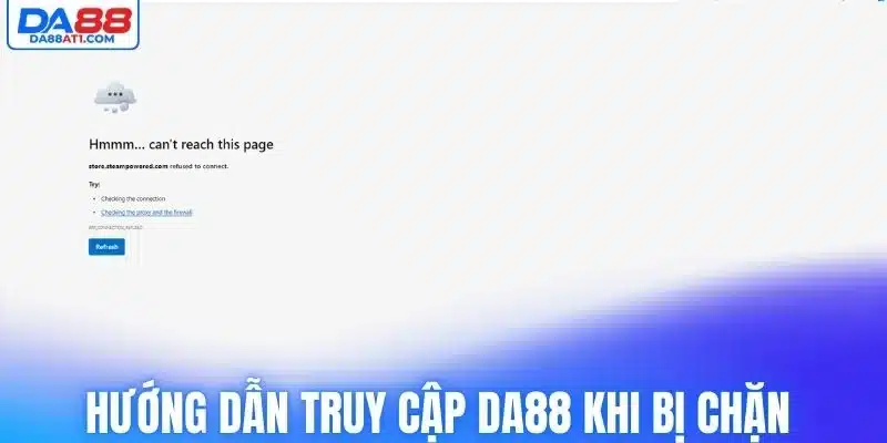 Hướng dẫn truy cập Da88 khi bị chặn hữu hiệu nhất
